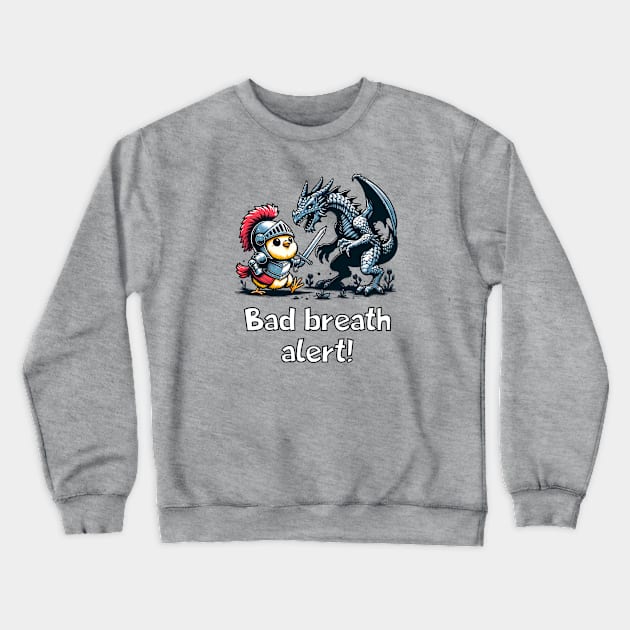 Chick Knight vs. Dragon: "Bad Breath Alert!" | Funny Crewneck Sweatshirt by Critter Chaos